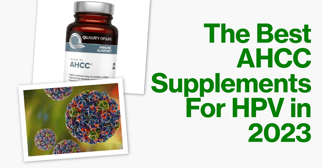 Best AHCC Supplements For HPV Virus